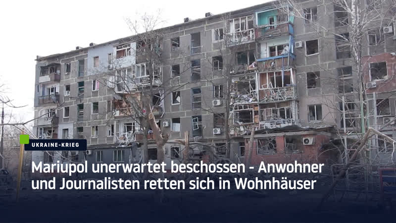 Mariupol unerwartet beschossen – anwohner und journalisten retten sich in wohnhäuser