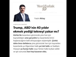 Yasin aktay trump, abd’nin 40 yıldır ekmek yediği tekneyi yakar mı 18 05 2019