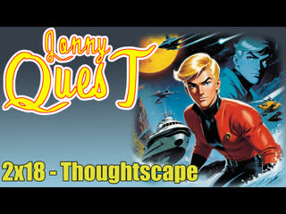 The real adventures of jonny quest 2x18 thoughtscape