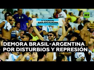 Se demora el partido brasil argentina por enfrentamientos entre hinchas y represión policial