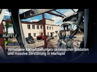 Verlassene kampfstellungen ukrainischer soldaten und massive zerstörung in mariupol