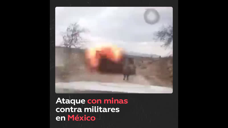 Momento del ataque con minas del cjng contra militares en méxico
