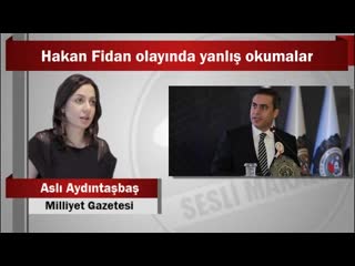 03 aslı aydıntaşbaş hakan fidan olayında yanlış