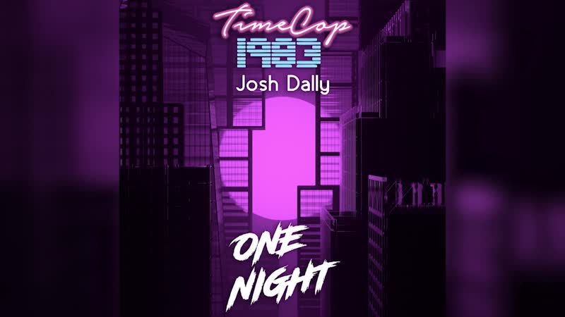 Timecop1983 one night (feat josh dally)