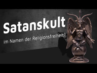 Satanskult im namen der religionsfreiheit? [in 1 minute auf dem punkt]