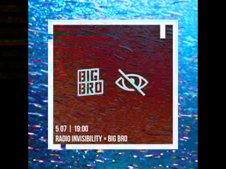 Invisibility x big bro