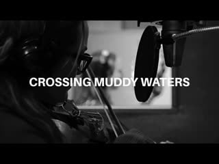 (cover) crossing muddy waters sara watkins, sarah jarosz, aoife o'donovan • 2013