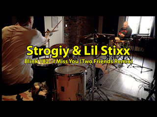 Strogiy & lil stixx blink 182 i miss you (two friends remix)