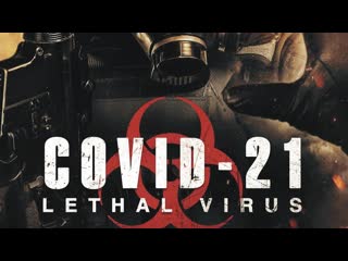 Covid 21 смертоносный вирус (2021) covid 21 lethal virus