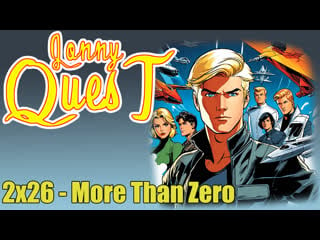 The real adventures of jonny quest 2x26 more than zero