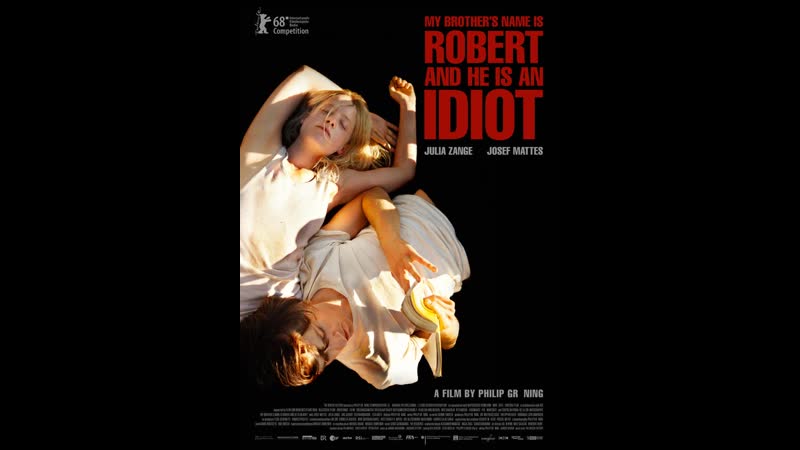 Моего брата зовут роберт, и он идиот mein bruder heisst robert und ist ein idiot (2018) германия, франция, швейцария