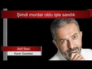 “murdar etin kavurmasından kim ne umacaksa hayrını görsün “ akif beki de tarafını seçti