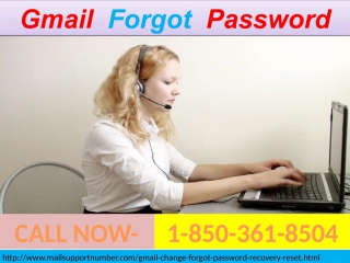 I forgot my gmail password 1 850 361 8504, and then i call on gmail forgot password 1 850 361 8504 & flush away all my problem