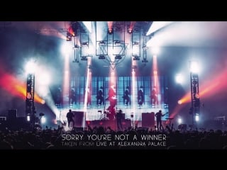 Enter shikari sorry youre not a winner (live at alexandra palace)