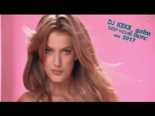 Dj keks golm deep house erotic mix 2017 !