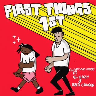 First things first (feat g eazy and reo cragun)
