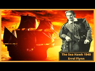 The sea hawk 1940 starring errol flynn (classic pirate movie golden age)