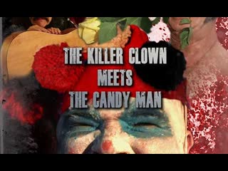 Клоун убийца встречает маньяка кэндимэна (2019) the porn clown meets the candy man