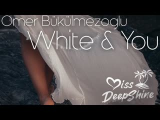 Ömer bükülmezoğlu white & you