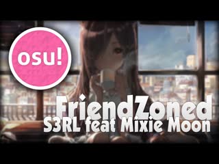 S3rl feat mixie moon friendzoned (fcl) [sorry, but we are just friends]