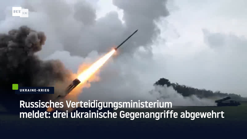 Russisches verteidigungsministerium meldet drei ukrainische gegenangriffe abgewehrt