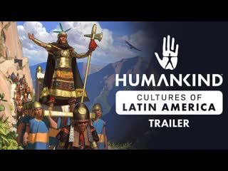 Humankind культуры латинской америки