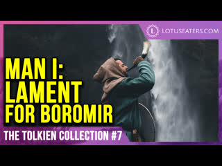 The j r r tolkien collection #7 | men i lament for boromir