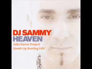 Dj sammy feat yanou do heaven 2k14 (aska dance project hands up booty edit)