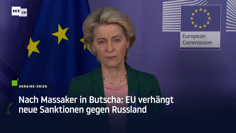 Nach massaker in butscha eu verhängt neue sanktionen gegen russland