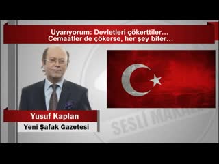 Yusuf kaplan uyarıyorum devletleri çökerttiler… cemaatler de çökerse, her şey biter…