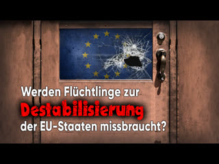 Werden flüchtlinge zur destabilisierung der eu staaten missbraucht?