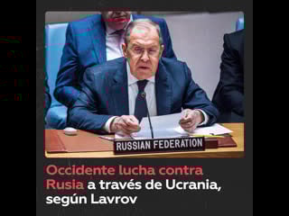 Lavrov occidente está librando a través de los ucranianos una guerra con rusia