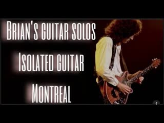 Queen brians guitar solos (montreal) [isolated guitar]