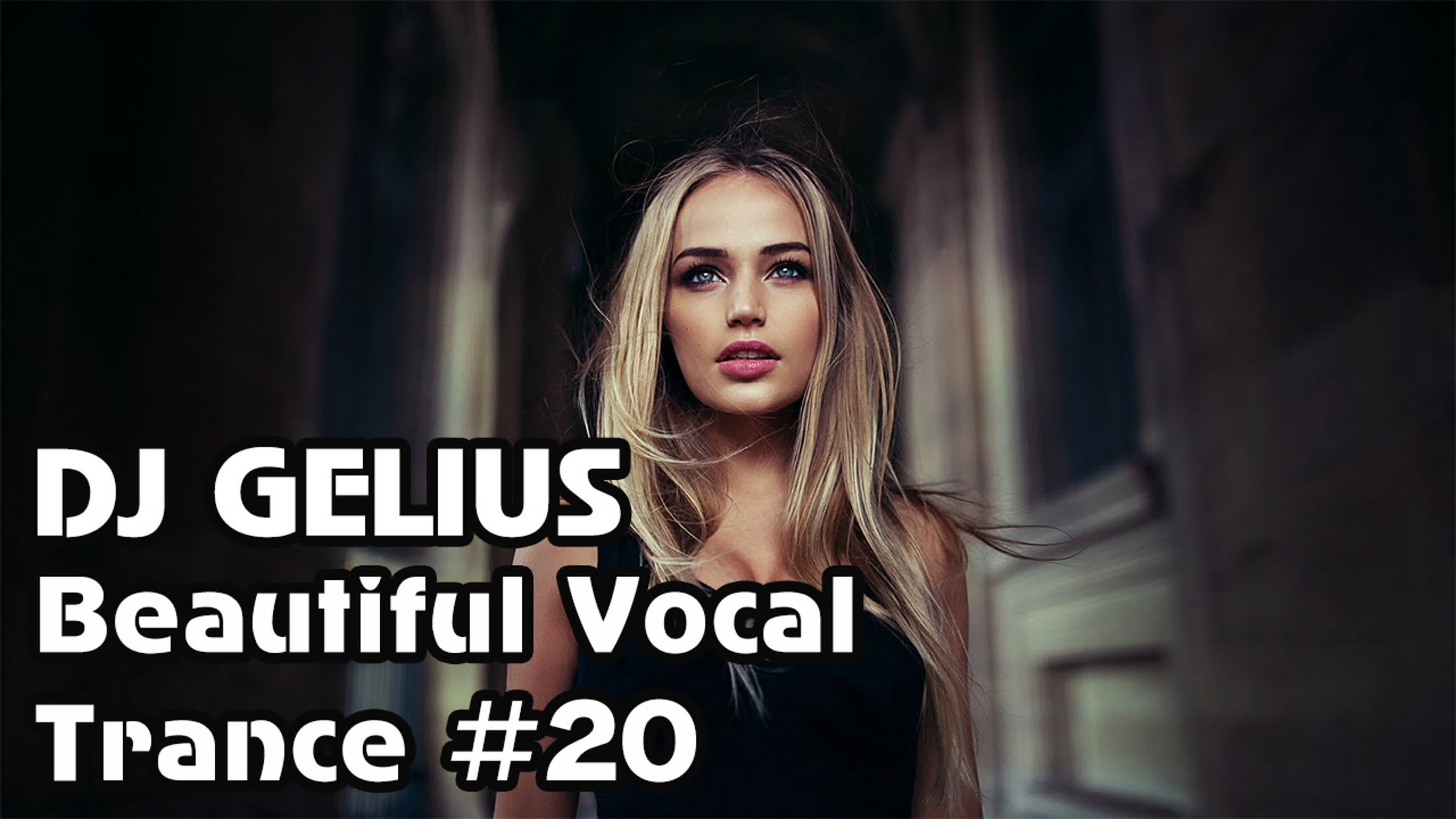 Dj gelius beautiful vocal trance 20 - BEST XXX TUBE