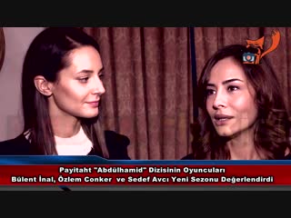 Интервью озлем джонкер и ее коллег с сериала payitaht abdülhamid