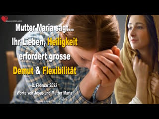 8 februar 2023 ❤️ ihr lieben, heiligkeit erfordert grosse demut und flexibilität