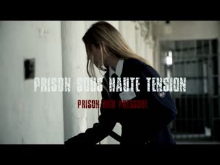 Rebecca volpetti prison high pressure prison, sous haute tension