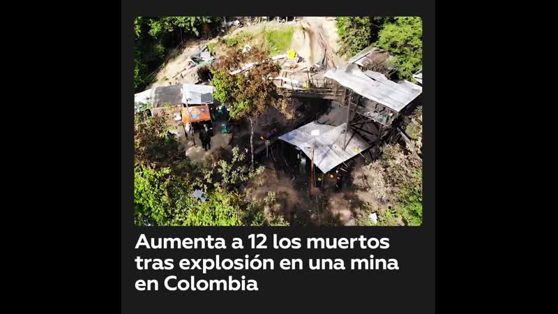 Colombia explosión en la mina la mestiza deja al menos 12 muertos