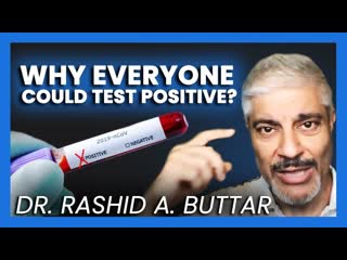 Dr rashid a buttar why everyone could test positive