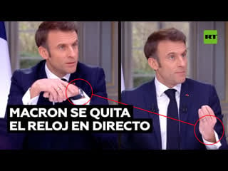 Polémica en torno a macron por quitarse en directo el lujoso reloj que portaba