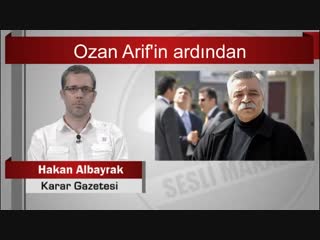 Hakan albayrak ozan arif’in ardından