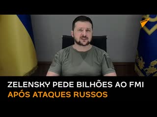 Zelensky reporta danos à infraestrutura crítica da ucrânia e pede ajuda de bilhões de dólares ao fmi