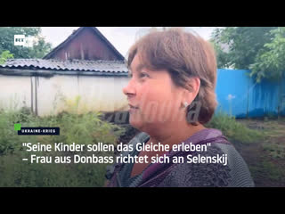 "seine porn sollen das gleiche erleben" – frau aus donbass richtet sich an selenskij