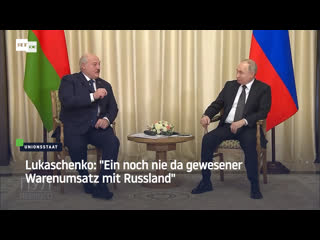 Lukaschenko "ein noch nie da gewesener warenumsatz mit russland"