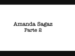 Amanda sagaz parte 2