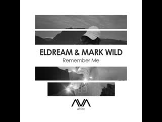 Eldream & mark wild remember me (teaser)