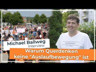 Interview mit michael ballweg warum querdenken keine „auslaufbewegung“ ist