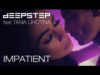 Deepstep impatient (feat tania lihotina)