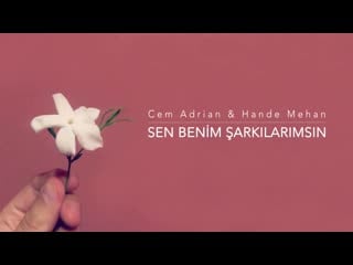 Cem adrian & hande mehan sen benim şarkılarımsın