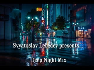 Svyatoslav lebedev presents deep night mix(maximum version)